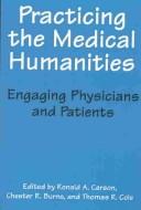 Practicing the medical humanities : engaging physicians and patients /