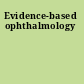 Evidence-based ophthalmology