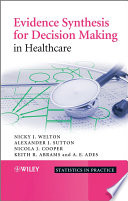 Evidence synthesis for decision making in healthcare