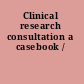 Clinical research consultation a casebook /