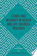 Ethics and integrity in health and life sciences research /