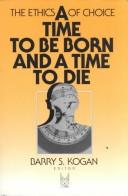 A Time to be born and a time to die : the ethics of choice /
