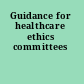 Guidance for healthcare ethics committees