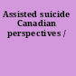 Assisted suicide Canadian perspectives /