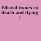 Ethical issues in death and dying /