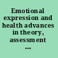 Emotional expression and health advances in theory, assessment and clinical applications /