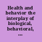 Health and behavior the interplay of biological, behavioral, and societal influences /