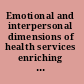 Emotional and interpersonal dimensions of health services enriching the art of care with the science of care /