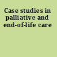 Case studies in palliative and end-of-life care