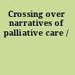 Crossing over narratives of palliative care /