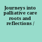 Journeys into palliative care roots and reflections /