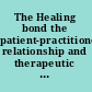 The Healing bond the patient-practitioner relationship and therapeutic responsibility /