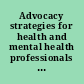 Advocacy strategies for health and mental health professionals from patients to policies /