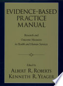 Evidence-based practice manual research and outcome measures in health and human services /