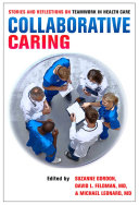 Collaborative caring : stories and reflections on teamwork in health care /