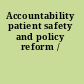 Accountability patient safety and policy reform /