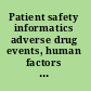 Patient safety informatics adverse drug events, human factors and IT tools for patient medication safety /