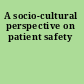A socio-cultural perspective on patient safety