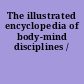 The illustrated encyclopedia of body-mind disciplines /