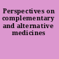 Perspectives on complementary and alternative medicines
