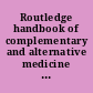 Routledge handbook of complementary and alternative medicine : perspectives from social science and law /