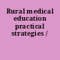 Rural medical education practical strategies /