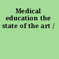 Medical education the state of the art /