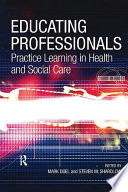 Educating professionals practice learning in health and social care /