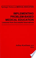 Implementing problem-based medical education lessons from successful innovations /