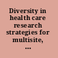 Diversity in health care research strategies for multisite, multidisciplinary, and multicultural projects /