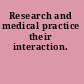Research and medical practice their interaction.