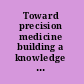 Toward precision medicine building a knowledge network for biomedical research and a new taxonomy of disease /