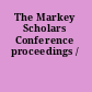 The Markey Scholars Conference proceedings /