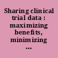 Sharing clinical trial data : maximizing benefits, minimizing risk /