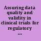 Assuring data quality and validity in clinical trials for regulatory decision making workshop report : Roundtable on Research and Development of Drugs, Biologics, and Medical Devices /