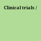 Clinical trials /