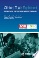 Clinical trials explained a guide to clinical trials in the NHS for healthcare professionals /