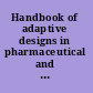 Handbook of adaptive designs in pharmaceutical and clinical development