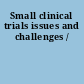 Small clinical trials issues and challenges /