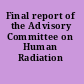 Final report of the Advisory Committee on Human Radiation Experiments.