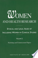 Workshop and commissioned papers ethical and legal issues of including women in clinical studies /