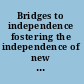 Bridges to independence fostering the independence of new investigators in biomedical research /