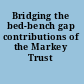 Bridging the bed-bench gap contributions of the Markey Trust /
