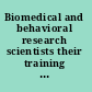 Biomedical and behavioral research scientists their training and supply.