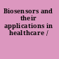 Biosensors and their applications in healthcare /