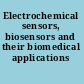 Electrochemical sensors, biosensors and their biomedical applications