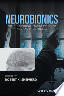 Neurobionics : the biomedical engineering of neural prostheses /