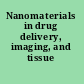 Nanomaterials in drug delivery, imaging, and tissue engineering