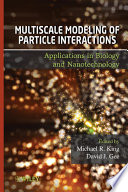 Multiscale modeling of particle interactions applications in biology and nanotechnology /