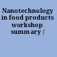 Nanotechnology in food products workshop summary /